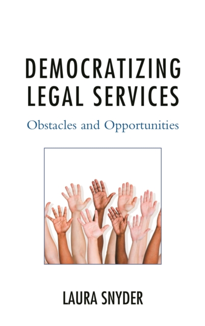 Democratizing Legal Services : Obstacles and Opportunities, EPUB eBook