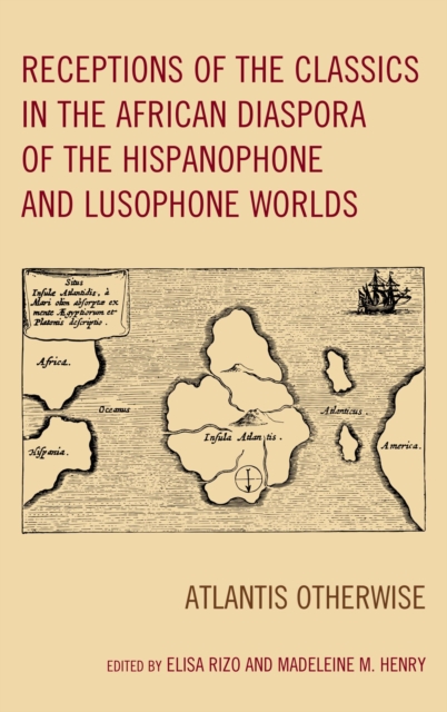 Receptions of the Classics in the African Diaspora of the Hispanophone and Lusophone Worlds : Atlantis Otherwise, EPUB eBook