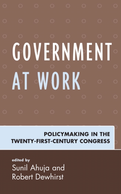 Government at Work : Policymaking in the Twenty-First-Century Congress, EPUB eBook