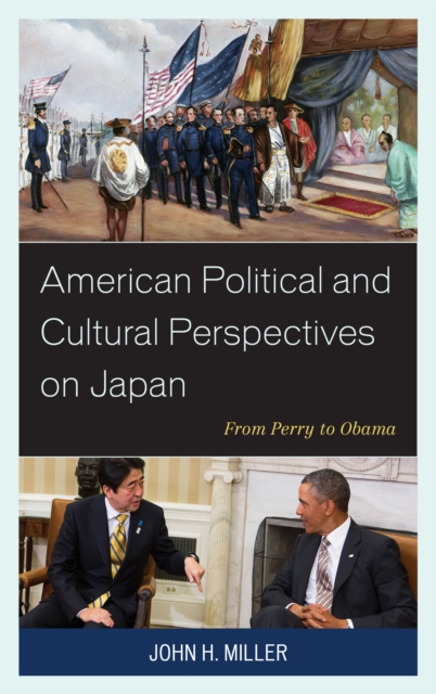 American Political and Cultural Perspectives on Japan : From Perry to Obama, Paperback / softback Book