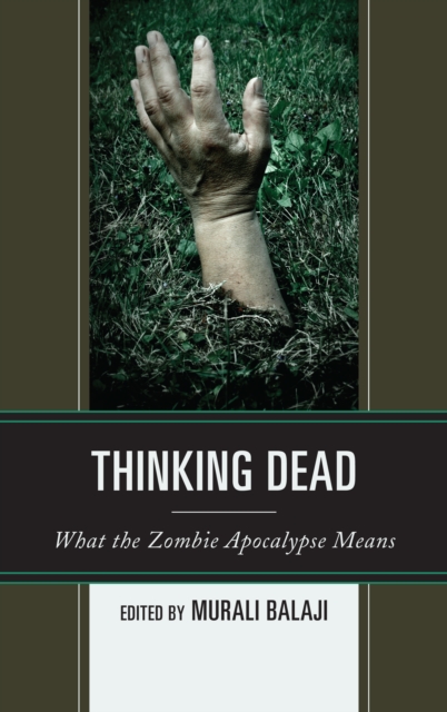 Thinking Dead : What the Zombie Apocalypse Means, Paperback / softback Book
