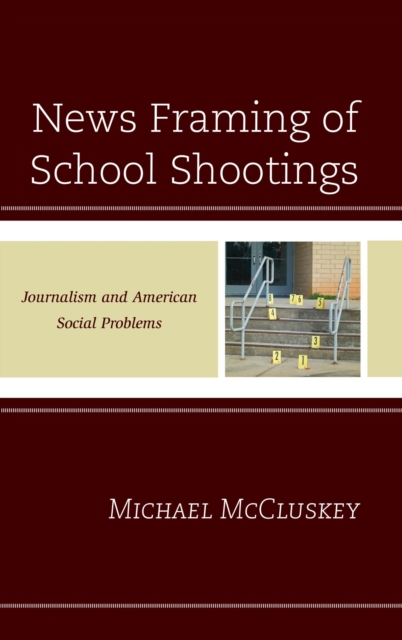 News Framing of School Shootings : Journalism and American Social Problems, EPUB eBook
