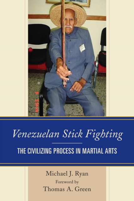 Venezuelan Stick Fighting : The Civilizing Process in Martial Arts, EPUB eBook