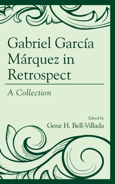 Gabriel Garcia Marquez in Retrospect : A Collection, Hardback Book