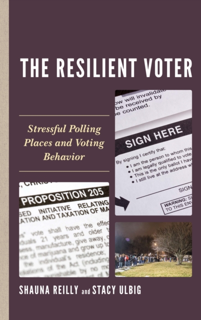 The Resilient Voter : Stressful Polling Places and Voting Behavior, Paperback / softback Book