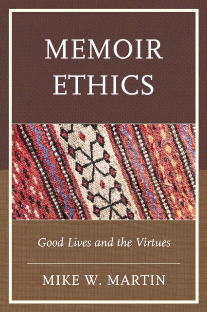 Memoir Ethics : Good Lives and the Virtues, EPUB eBook