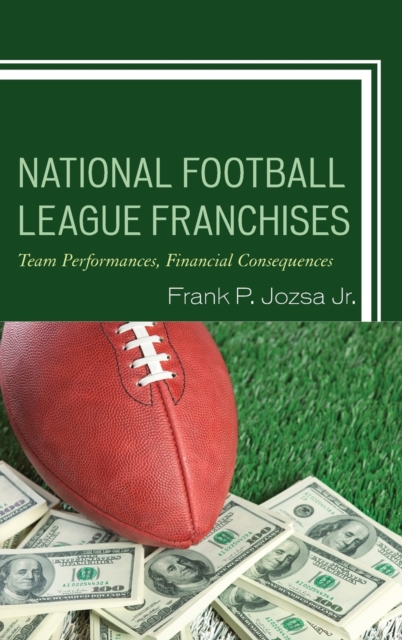 National Football League Franchises : Team Performances, Financial Consequences, Hardback Book