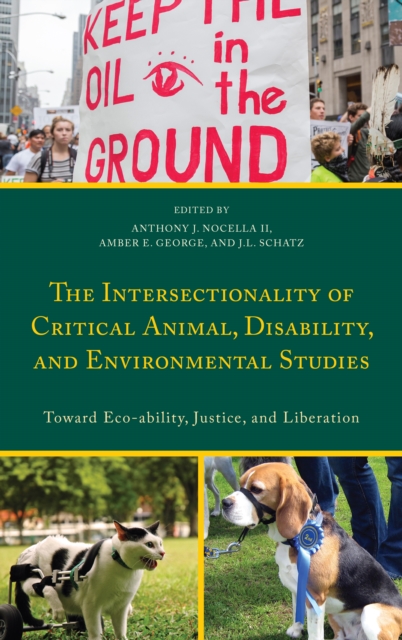 Intersectionality of Critical Animal, Disability, and Environmental Studies : Toward Eco-ability, Justice, and Liberation, EPUB eBook