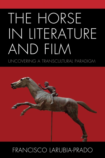 Horse in Literature and Film : Uncovering a Transcultural Paradigm, EPUB eBook