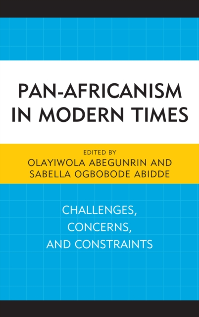 Pan-Africanism in Modern Times : Challenges, Concerns, and Constraints, EPUB eBook