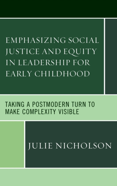 Emphasizing Social Justice and Equity in Leadership for Early Childhood : Taking a Postmodern Turn to Make Complexity Visible, EPUB eBook