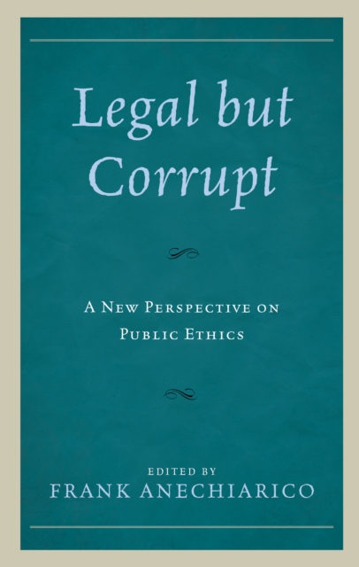 Legal but Corrupt : A New Perspective on Public Ethics, Hardback Book