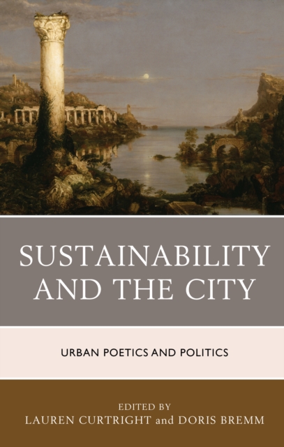 Sustainability and the City : Urban Poetics and Politics, Hardback Book