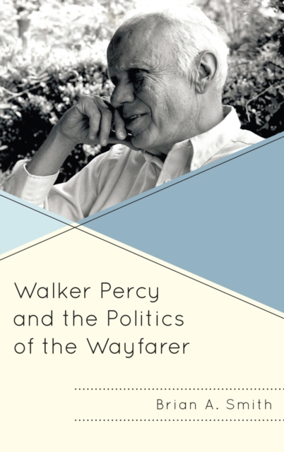 Walker Percy and the Politics of the Wayfarer, EPUB eBook