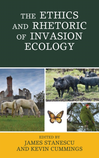 The Ethics and Rhetoric of Invasion Ecology, Hardback Book