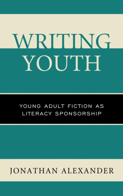 Writing Youth : Young Adult Fiction as Literacy Sponsorship, EPUB eBook