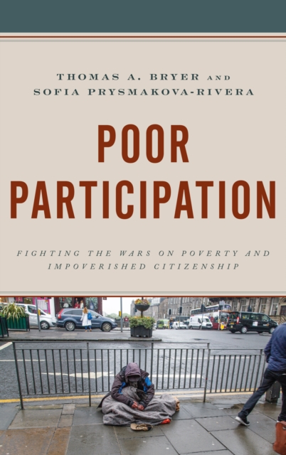 Poor Participation : Fighting the Wars on Poverty and Impoverished Citizenship, Hardback Book