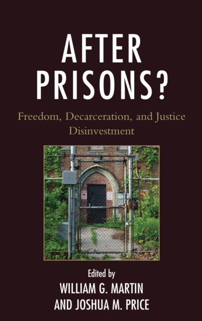 After Prisons? : Freedom, Decarceration, and Justice Disinvestment, EPUB eBook
