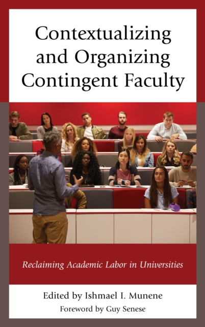 Contextualizing and Organizing Contingent Faculty : Reclaiming Academic Labor in Universities, Hardback Book