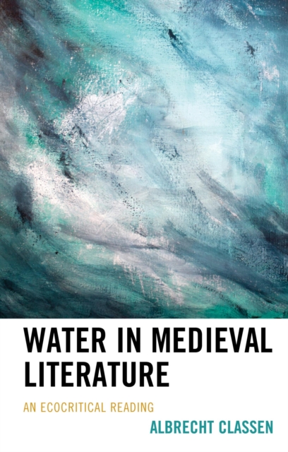Water in Medieval Literature : An Ecocritical Reading, EPUB eBook