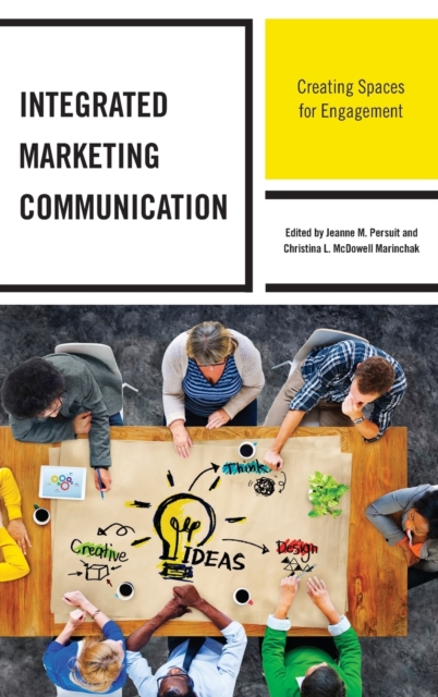Integrated Marketing Communication : Creating Spaces for Engagement, Hardback Book