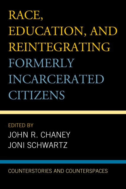 Race, Education, and Reintegrating Formerly Incarcerated Citizens : Counterstories and Counterspaces, EPUB eBook