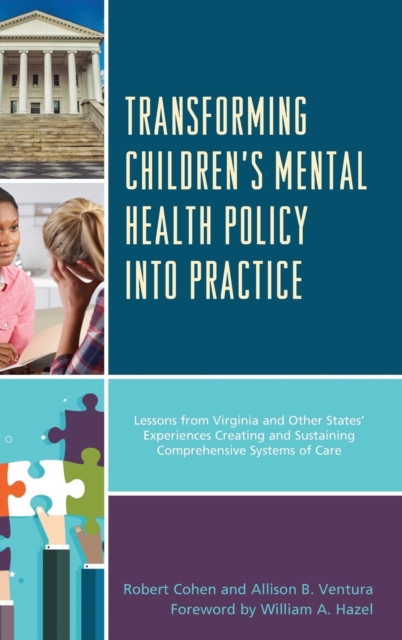 Transforming Children's Mental Health Policy into Practice : Lessons from Virginia and Other States' Experiences Creating and Sustaining Comprehensive Systems of Care, Hardback Book