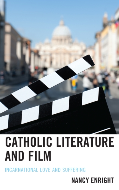 Catholic Literature and Film : Incarnational Love and Suffering, Hardback Book