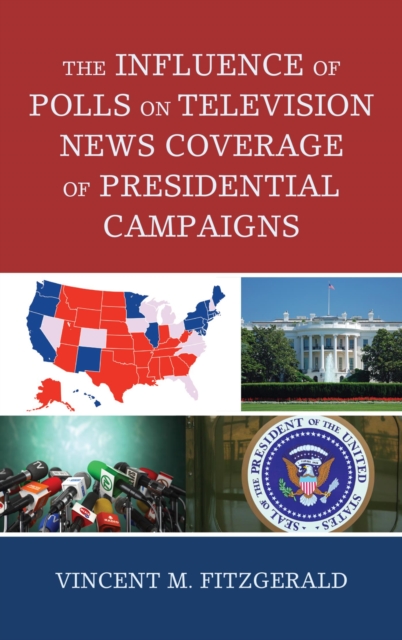 Influence of Polls on Television News Coverage of Presidential Campaigns, EPUB eBook