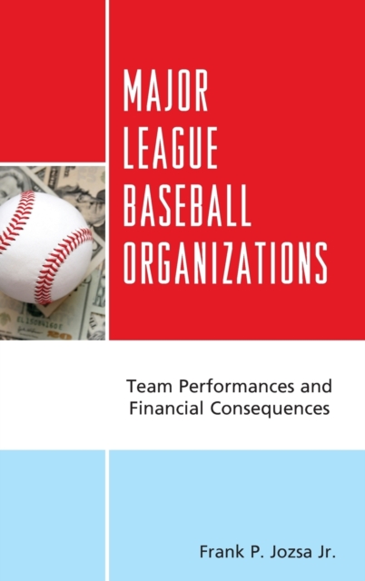 Major League Baseball Organizations : Team Performances and Financial Consequences, Hardback Book