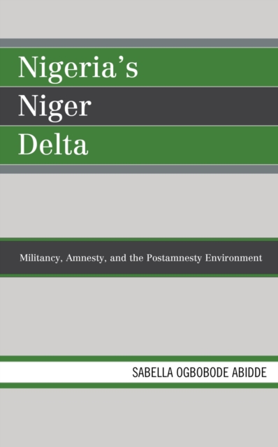 Nigeria's Niger Delta : Militancy, Amnesty, and the Postamnesty Environment, EPUB eBook