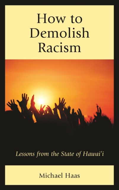 How to Demolish Racism : Lessons from the State of Hawai'i, EPUB eBook