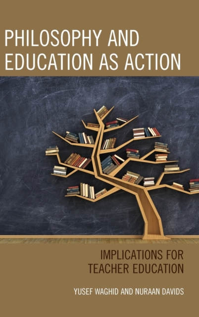 Philosophy and Education as Action : Implications for Teacher Education, Hardback Book