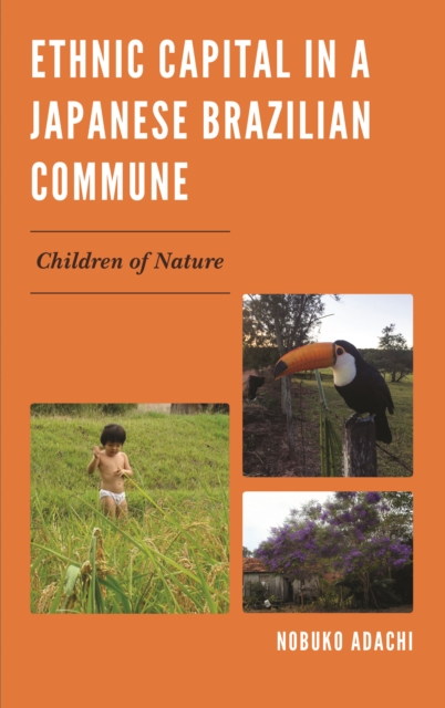 Ethnic Capital in a Japanese Brazilian Commune : Children of Nature, Hardback Book