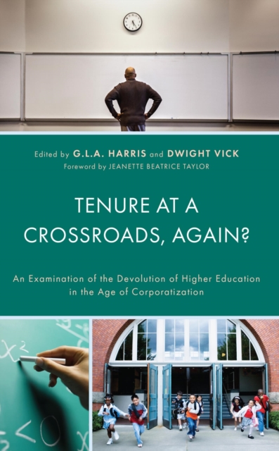 Tenure at a Crossroads, Again? : An Examination of the Devolution of Higher Education in the Age of Corporatization, EPUB eBook
