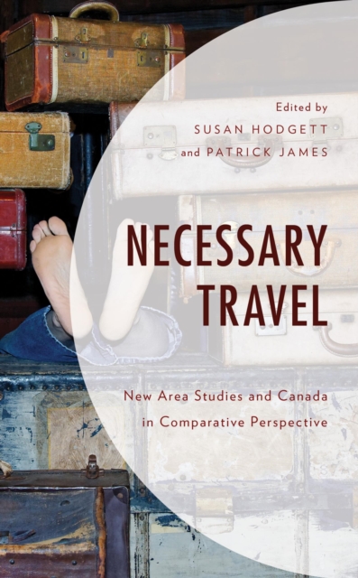 Necessary Travel : New Area Studies and Canada in Comparative Perspective, EPUB eBook