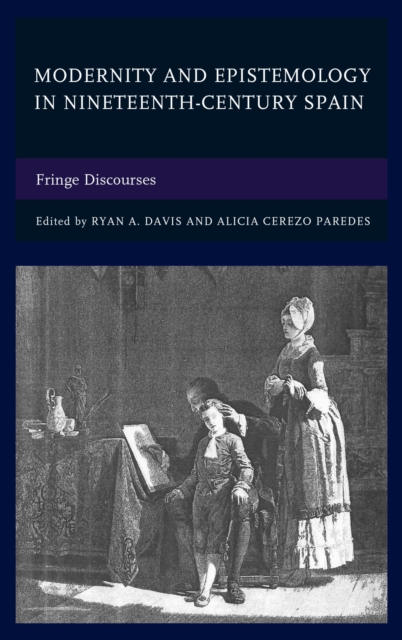 Modernity and Epistemology in Nineteenth-Century Spain : Fringe Discourses, EPUB eBook