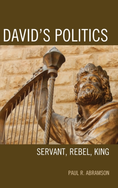 David's Politics : Servant, Rebel, King, Hardback Book