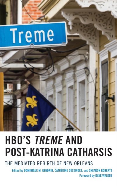 HBO's Treme and Post-Katrina Catharsis : The Mediated Rebirth of New Orleans, EPUB eBook