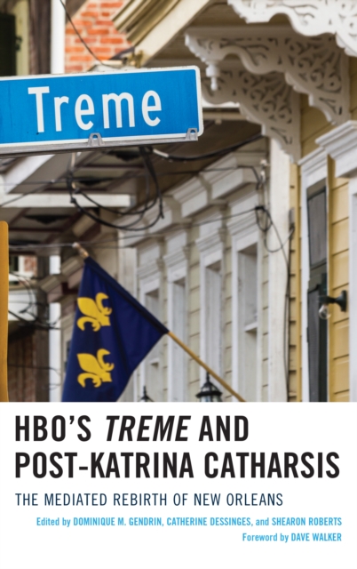 HBO's Treme and Post-Katrina Catharsis : The Mediated Rebirth of New Orleans, Paperback / softback Book