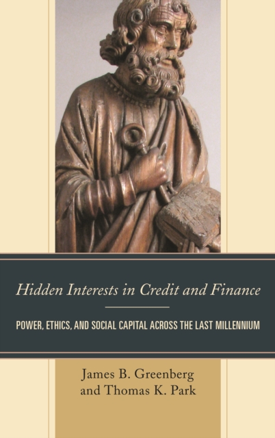 Hidden Interests in Credit and Finance : Power, Ethics, and Social Capital across the Last Millennium, Hardback Book