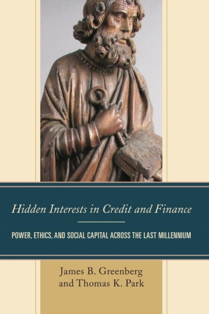 Hidden Interests in Credit and Finance : Power, Ethics, and Social Capital across the Last Millennium, Paperback / softback Book