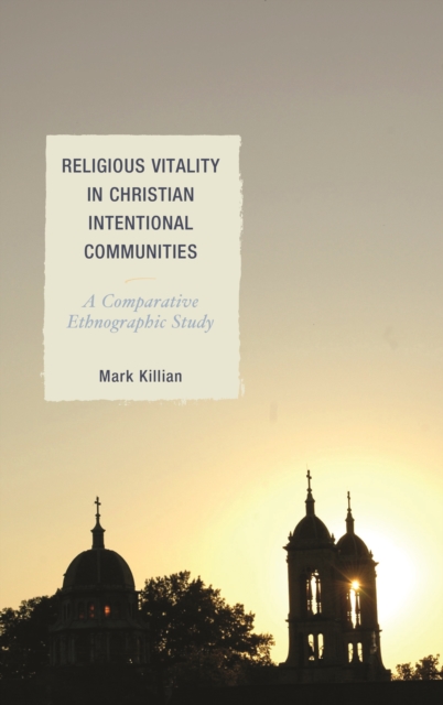 Religious Vitality in Christian Intentional Communities : A Comparative Ethnographic Study, Hardback Book