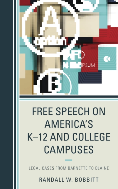 Free Speech on America's K–12 and College Campuses : Legal Cases from Barnette to Blaine, Paperback / softback Book