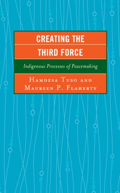 Creating the Third Force : Indigenous Processes of Peacemaking, Paperback / softback Book