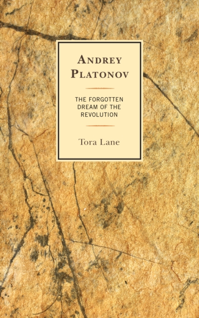 Andrey Platonov : The Forgotten Dream of the Revolution, Hardback Book