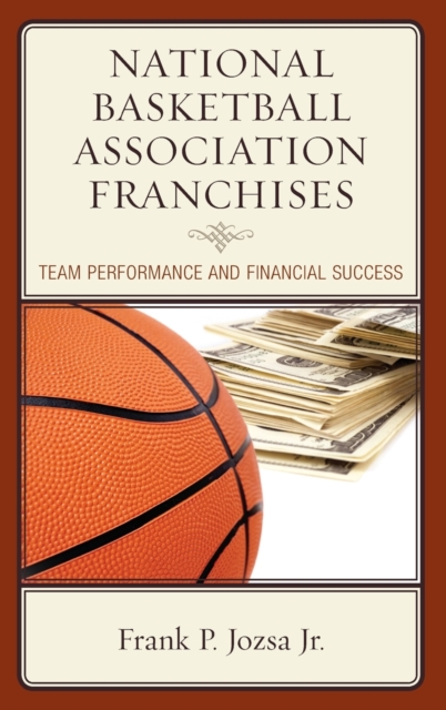 National Basketball Association Franchises : Team Performance and Financial Success, Hardback Book