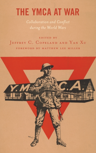 The YMCA at War : Collaboration and Conflict during the World Wars, Paperback / softback Book