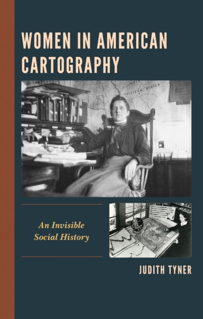 Women in American Cartography : An Invisible Social History, Hardback Book