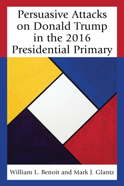 Persuasive Attacks on Donald Trump in the 2016 Presidential Primary, EPUB eBook